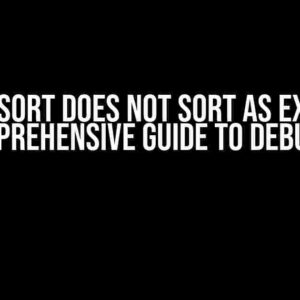 Bubble Sort Does Not Sort as Expected: A Comprehensive Guide to Debugging