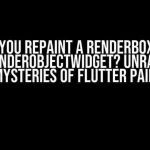 How do you repaint a RenderBox from a LeafRenderObjectWidget? Unraveling the Mysteries of Flutter Painting