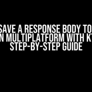 How to Save a Response Body to a File in Kotlin Multiplatform with Ktor: A Step-by-Step Guide