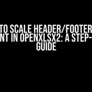 How to Scale Header/Footer with Document in Openxlsx2: A Step-by-Step Guide