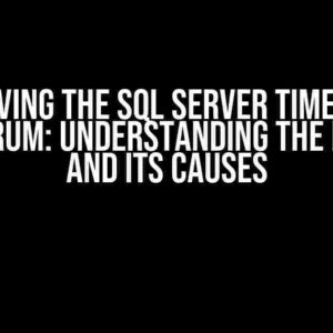 Solving the SQL Server Timeout Conundrum: Understanding the Problem and Its Causes